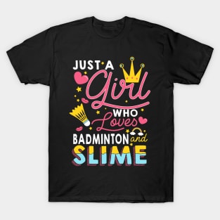 Just A Girl Who Loves Badminton And Slime T-Shirt